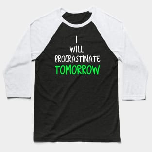 Procrastinating procrastination Baseball T-Shirt